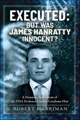 Executed: But was James Hanratty Innocent? - Robert Harriman - 9781399044950