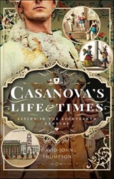 Casanova's Life & Times - David John Thompson - 9781399052078