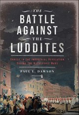 The Battle Against the Luddites - Paul L. Dawson - 9781399052429
