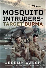 Mosquito Intruders—Target Burma - Jeremy Walsh - 9781399052672