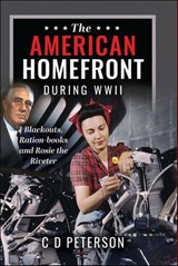 The American Homefront During WWII - C. D. Peterson - 9781399059251