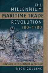 The Millennium Maritime Trade Revolution, 700–1700 - Nick Collins - 9781399060141