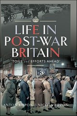 Life in Post-War Britain - Anton Rippon ; Nicola Rippon - 9781399064774