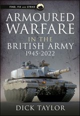 Armoured Warfare in the British Army 1945–2020 - Richard Lewis Taylor - 9781399081092