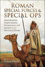 Roman Special Forces and Special Ops - Simon Elliott - 9781399090933