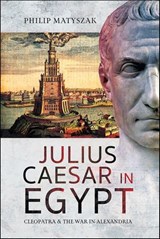 Julius Caesar in Egypt - Philip Matyszak - 9781399097376