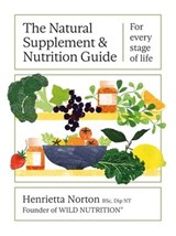 The Natural Supplement and Nutrition Guide - Henrietta Norton - 9781399603010