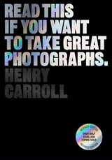 Read This if You Want to Take Great Photographs - CARROLL,  Henry - 9781399606950