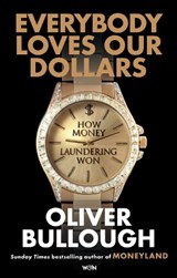 Everybody Loves Our Dollars - Oliver Bullough - 9781399618106