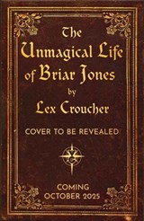 The Unmagical Life of Briar Jones - Lex Croucher - 9781399624664