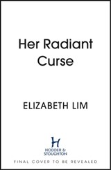 Her Radiant Curse - Elizabeth Lim - 9781399714792
