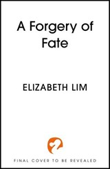 A Forgery of Fate - Elizabeth Lim - 9781399714853