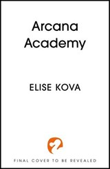 Arcana Academy - Elise Kova - 9781399728911