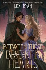 Between These Broken Hearts - Lexi Ryan - 9781399733380