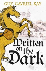 Written on the Dark - Guy Gavriel Kay - 9781399747073