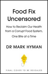 Food Fix Uncensored - Dr Mark Hyman - 9781399757348