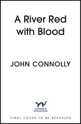 A River Red With Blood - John Connolly - 9781399758482