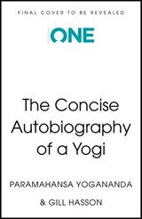 Autobiography of a Yogi (The Concise Classic) - Paramahansa Yogananda ; Gill Hasson - 9781399821537