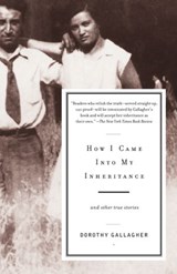 How I Came Into My Inheritance - Dorothy Gallagher - 9781400033065