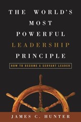 The World's Most Powerful Leadership Principle - James C. Hunter - 9781400080878