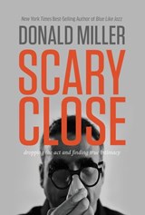 Scary Close - Donald Miller - 9781400203970