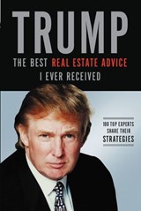 Trump: The Best Real Estate Advice I Ever Received - Donald J. Trump - 9781400207664