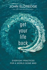 Get Your Life Back - John Eldredge - 9781400208678