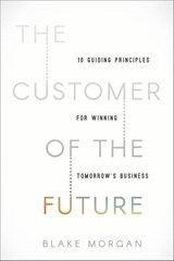 The Customer of the Future - Blake Morgan - 9781400213641