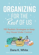 Organizing for the Rest of Us - Dana K. White - 9781400231447