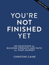 You're Not Finished Yet - Christine Caine - 9781400233205