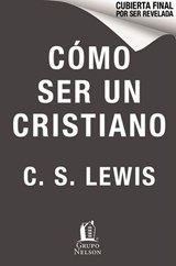 Cómo ser cristiano - C. S. Lewis - 9781400233403