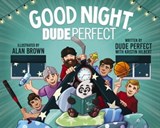 Good Night, Dude Perfect - Dude Perfect ; Kristin Hilbert - 9781400246281