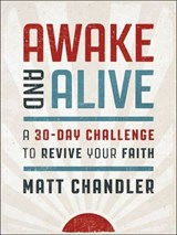 Awake and Alive - Matt Chandler - 9781400249428