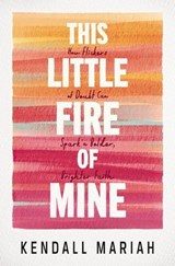This Little Fire of Mine - Kendall Mariah - 9781400251704