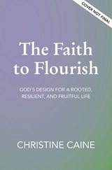 The Faith to Flourish - Christine Caine - 9781400255375