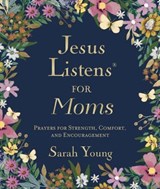 Jesus Listens for Moms - Sarah Young - 9781400255719