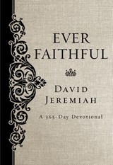 Ever Faithful - Dr. David Jeremiah - 9781400313488