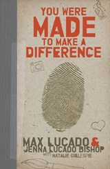 You Were Made to Make a Difference - Max Lucado ; Jenna Lucado Bishop - 9781400317240