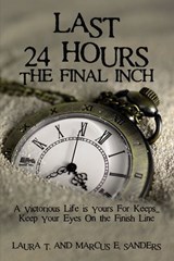 Last 24 Hours, The Final Inch - Marcus E. Sanders ; Laura T. Sanders - 9781400330003