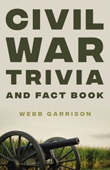 Civil War Trivia and Fact Book - Webb Garrison - 9781400337460