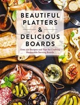 Beautiful Platters and Delicious Boards - The Coastal Kitchen - 9781400340460
