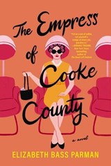 The Empress of Cooke County - Elizabeth Bass Parman - 9781400342563