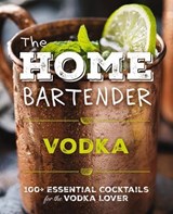 The Home Bartender: Vodka - Editors of Cider Mill Press - 9781400346264
