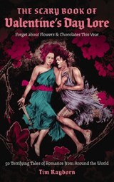The Scary Book of Valentine's Day Lore - Tim Rayborn - 9781400348909