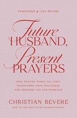 Future Husband, Present Prayers - Christian Bevere - 9781400351749