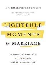 Lightbulb Moments in Marriage - Dr. Emerson Eggerichs - 9781400352180