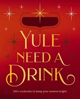 Yule Need a Drink - Editors of Cider Mill Press - 9781400352722