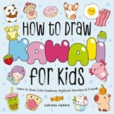 How to Draw Kawaii For Kids - Carissa Harris - 9781400355235