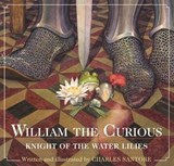 William the Curious: Knight of the Water Lilies - Charles Santore - 9781400355938