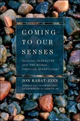 Coming to Our Senses - Jon Kabat-Zinn, PhD - 9781401381967